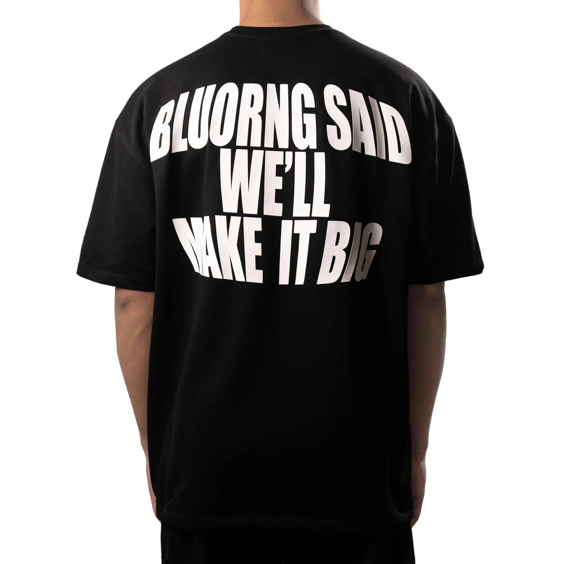 BLUORNG SAID WE’LL MAKE IT BIG